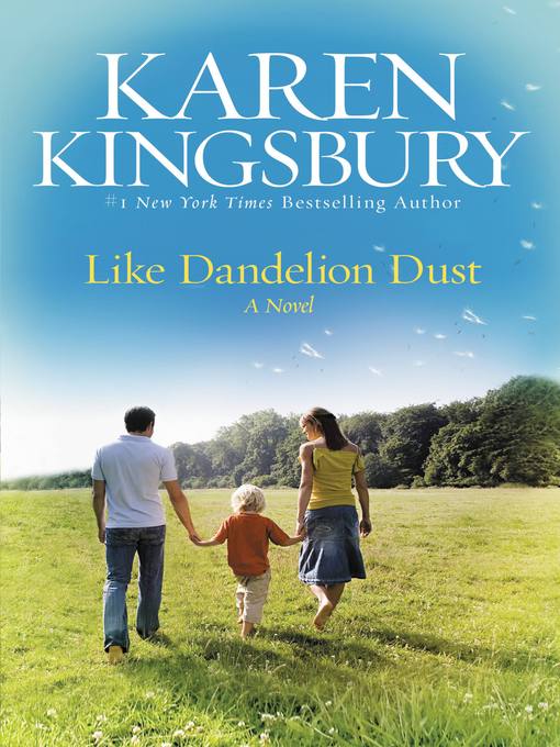 Title details for Like Dandelion Dust by Karen Kingsbury - Wait list